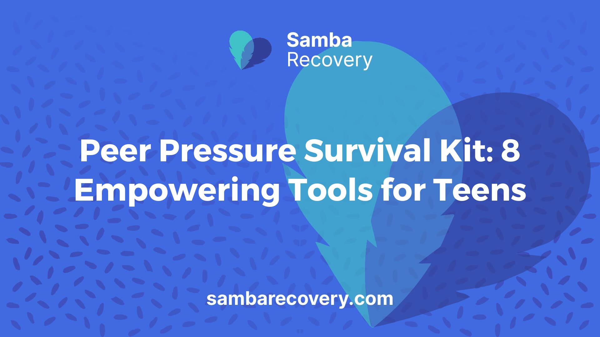 Peer Pressure Survival Kit: 8 Empowering Tools for Teens - Samba Recovery