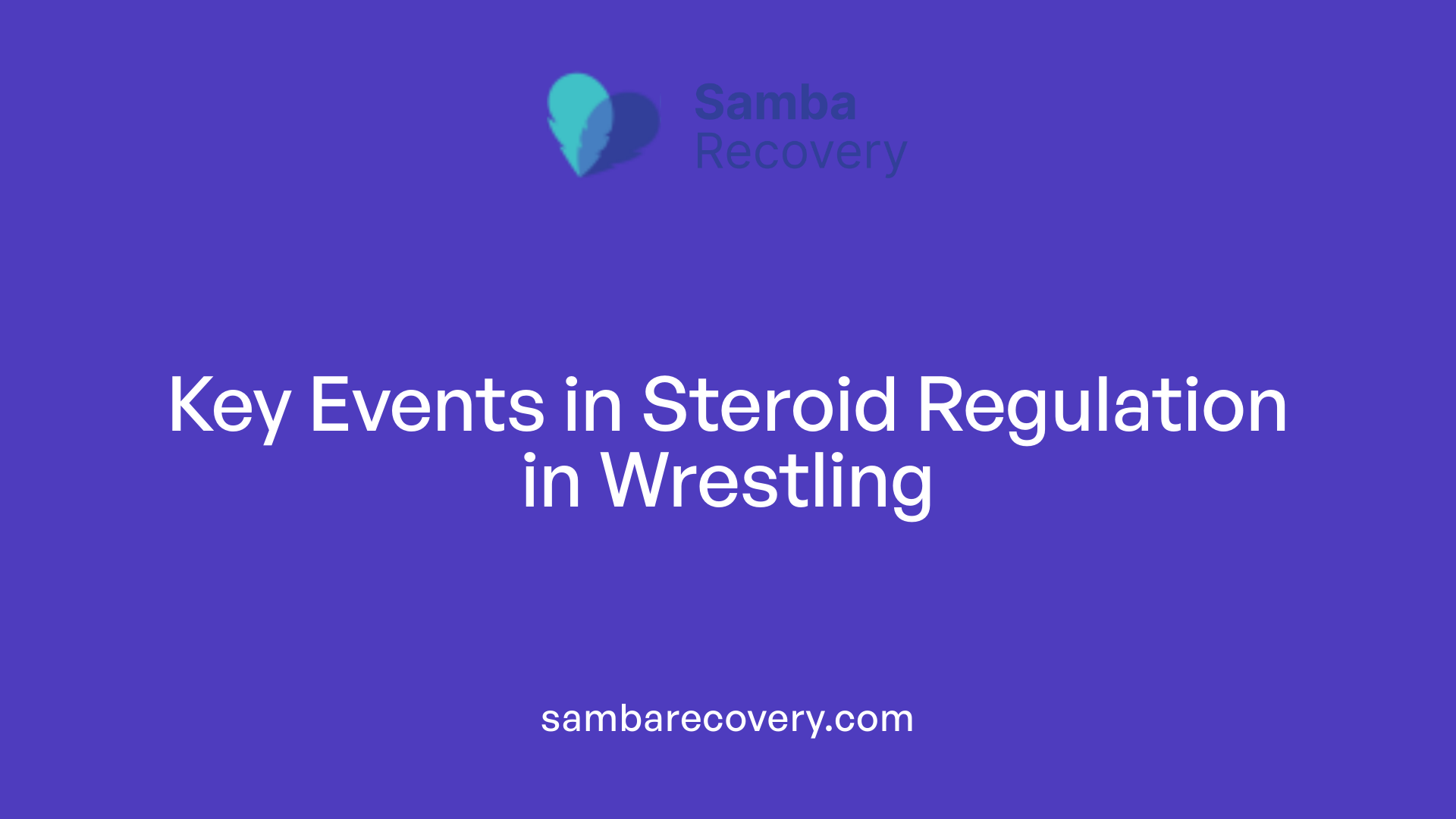 Key Events in Steroid Regulation in Wrestling
