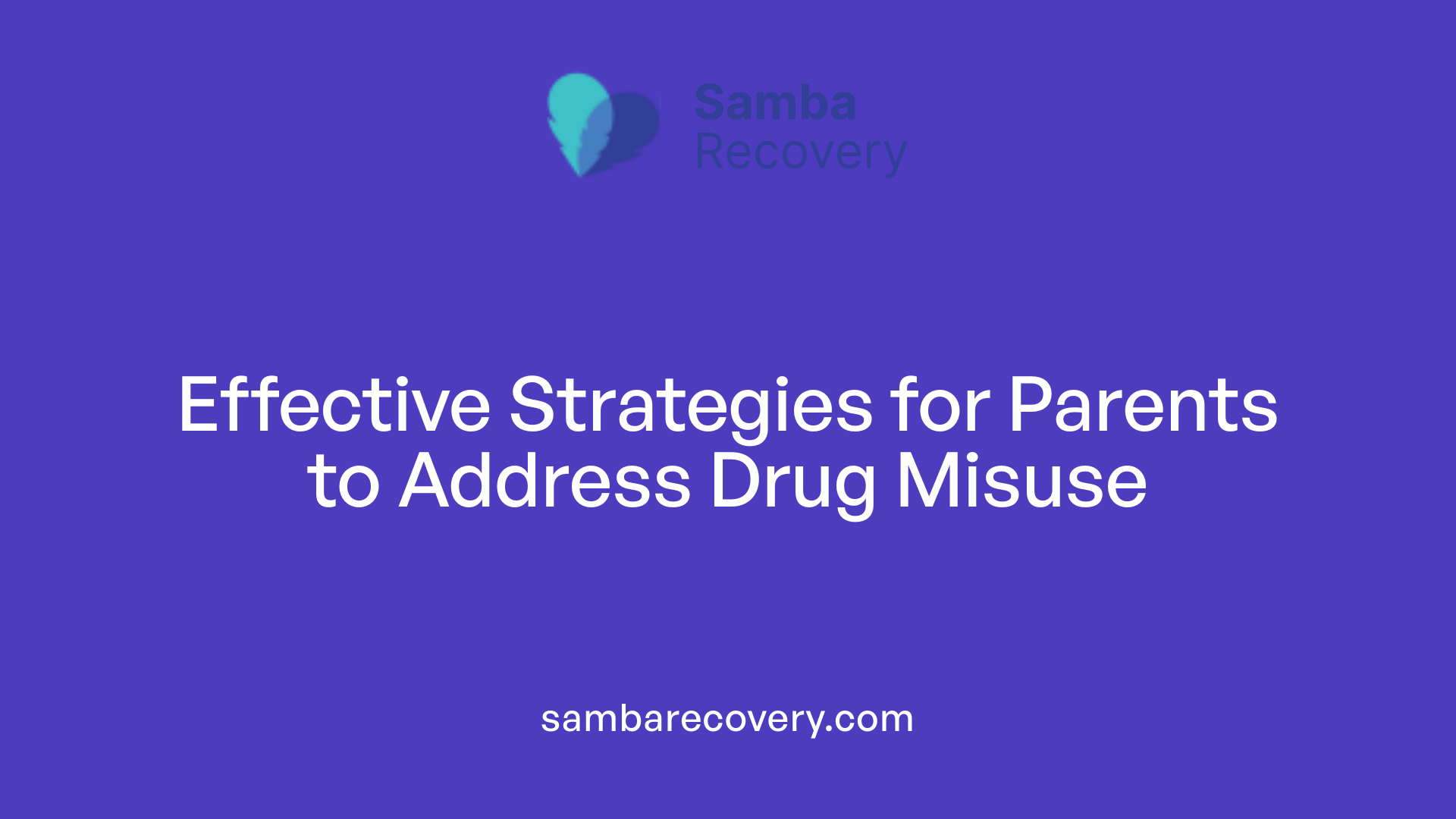 Effective Strategies for Parents to Address Drug Misuse
