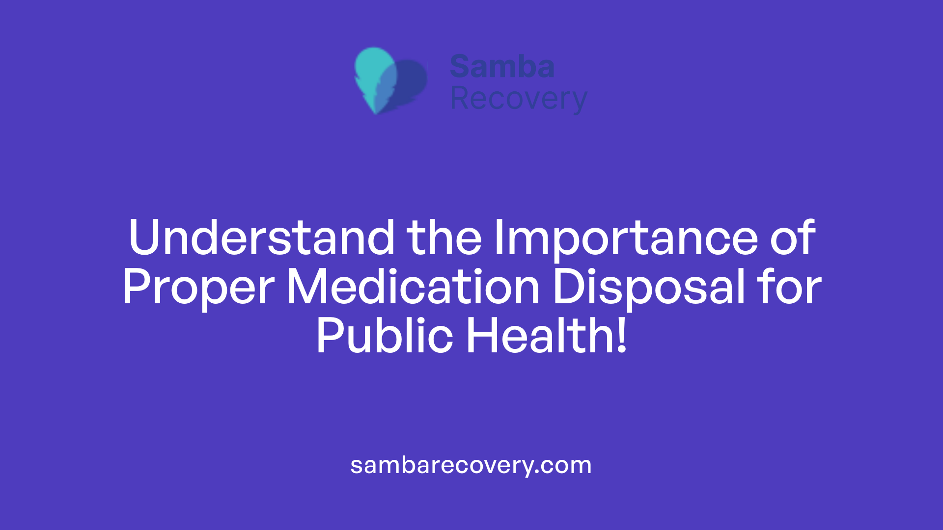 Understand the Importance of Proper Medication Disposal for Public Health!