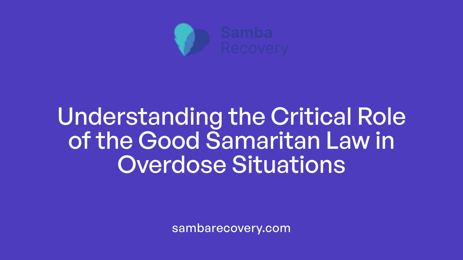Understanding the Critical Role of the Good Samaritan Law in Overdose Situations