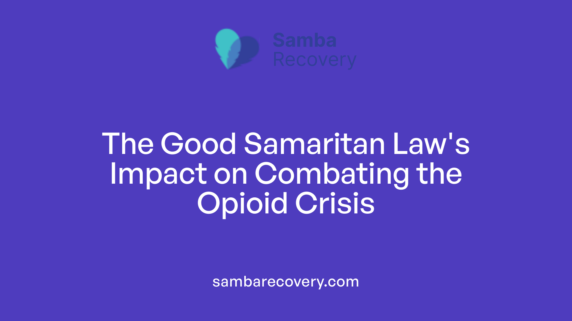 The Good Samaritan Law's Impact on Combating the Opioid Crisis