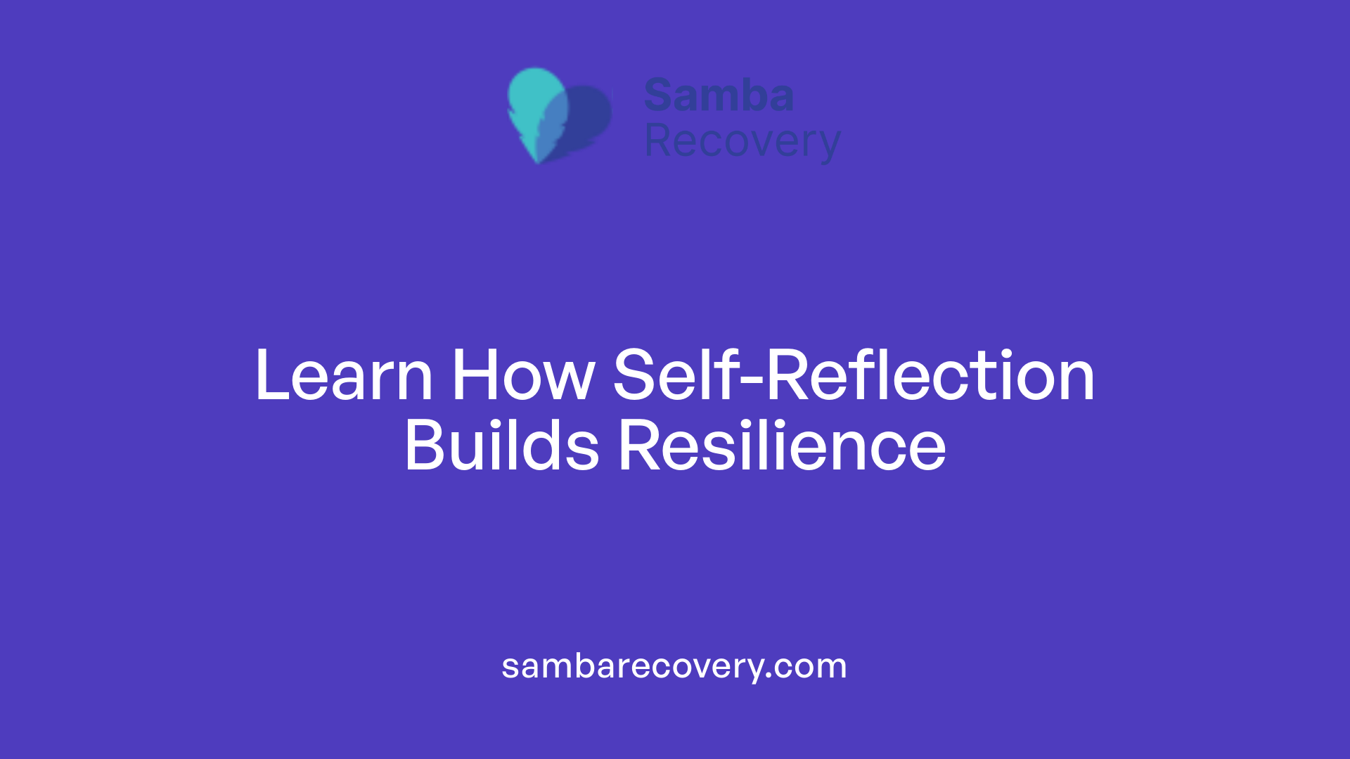 Learn How Self-Reflection Builds Resilience