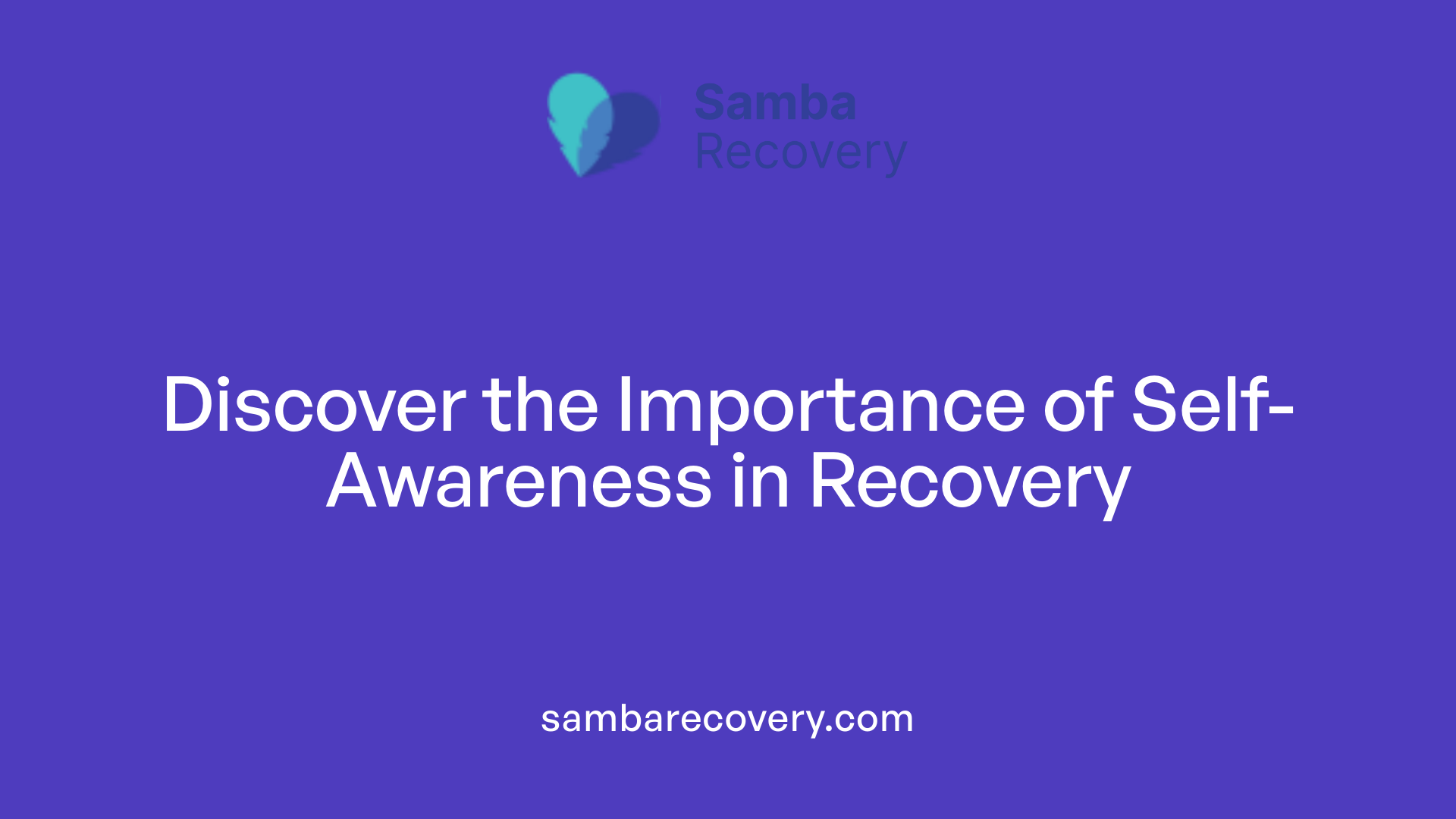 Discover the Importance of Self-Awareness in Recovery