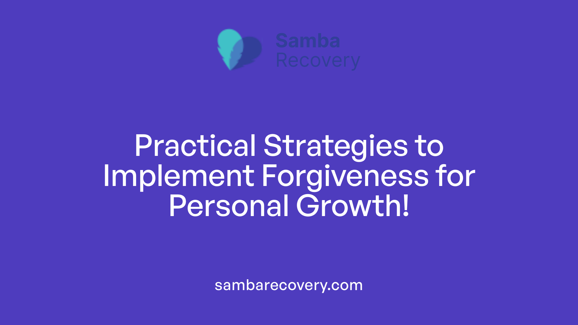 Practical Strategies to Implement Forgiveness for Personal Growth!