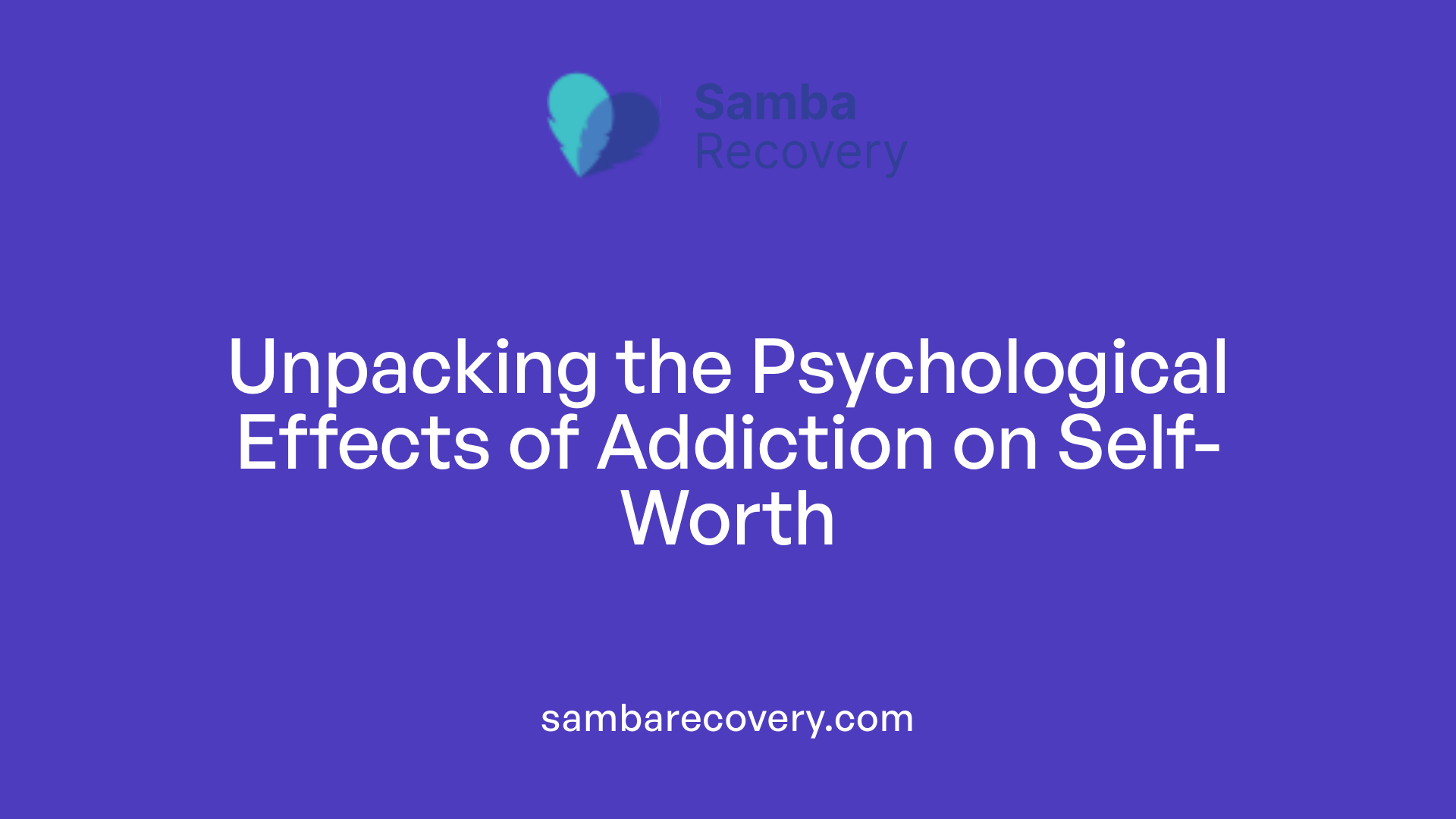 Unpacking the Psychological Effects of Addiction on Self-Worth