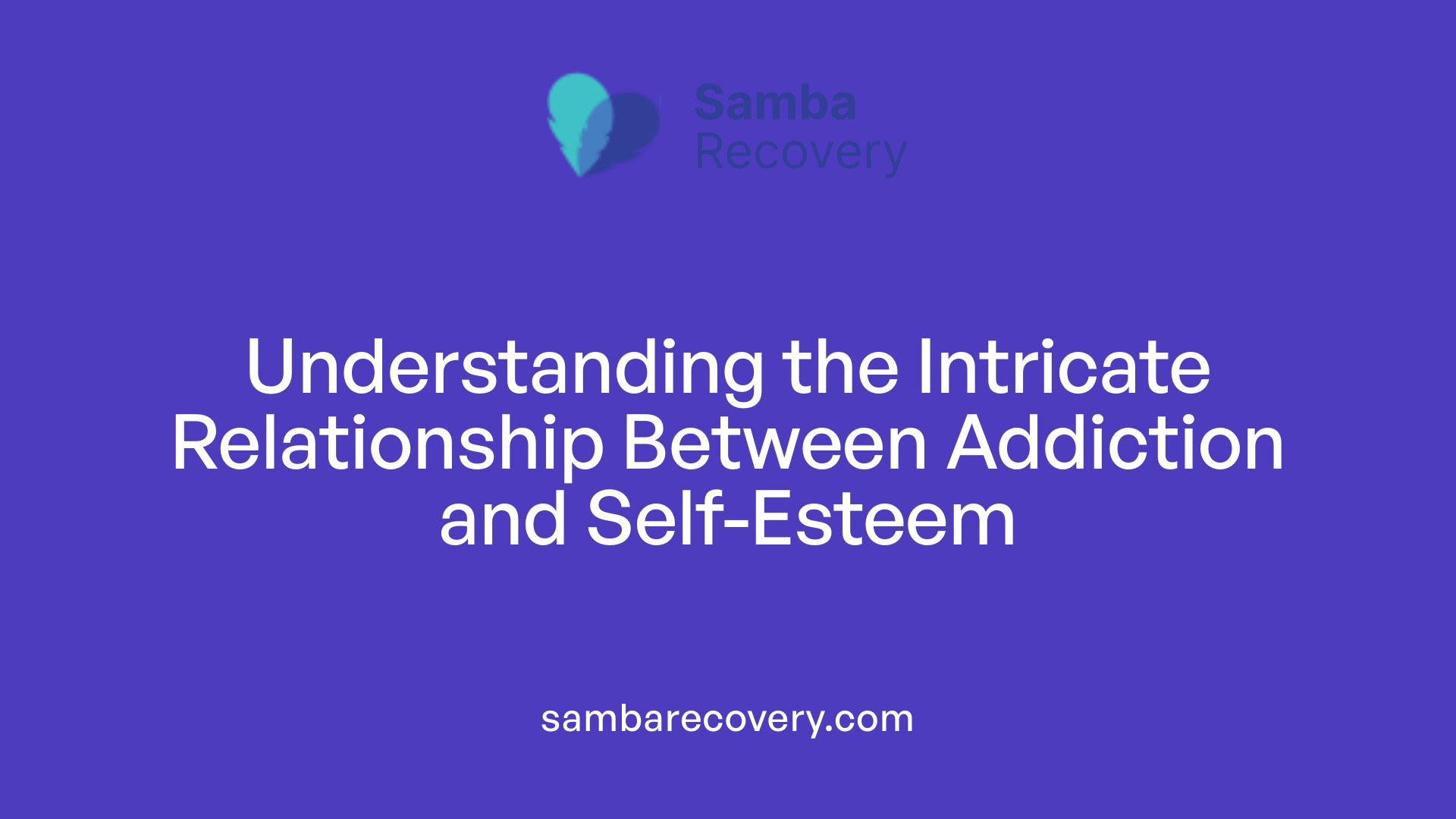 Understanding the Intricate Relationship Between Addiction and Self-Esteem