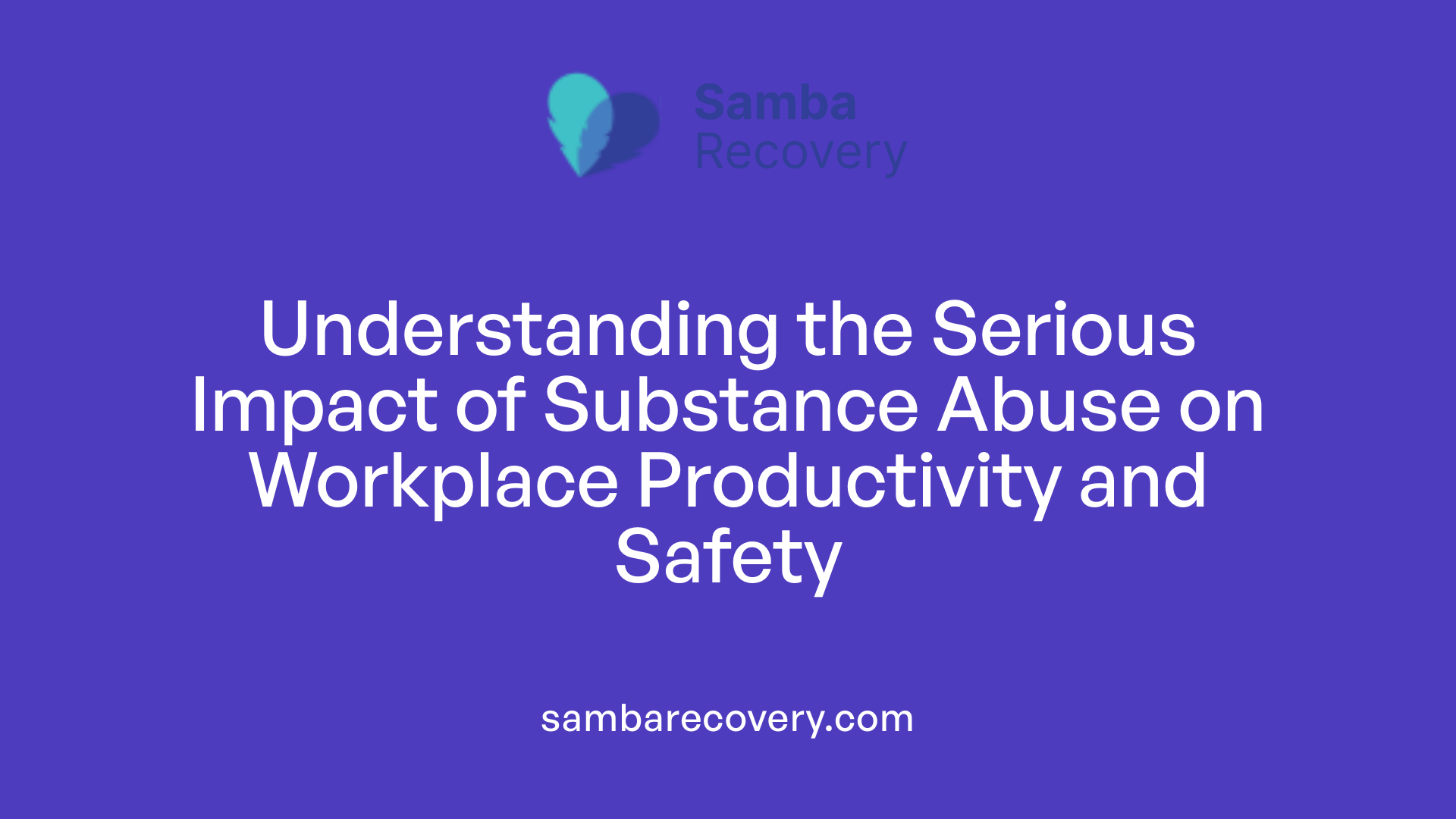 Understanding the Serious Impact of Substance Abuse on Workplace Productivity and Safety