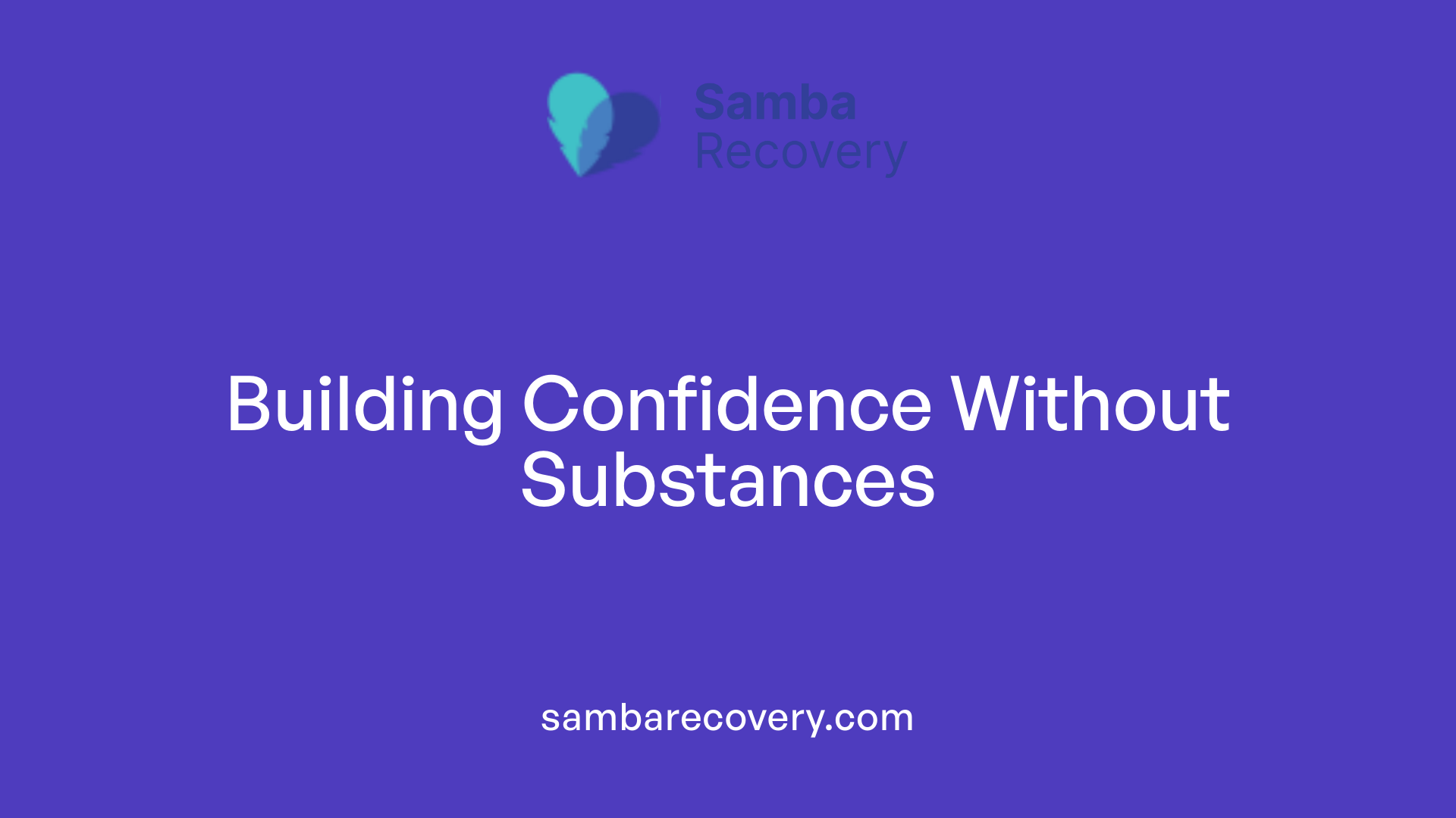 Building Confidence Without Substances