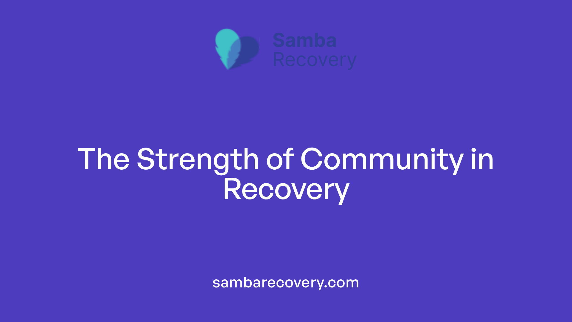 The Strength of Community in Recovery