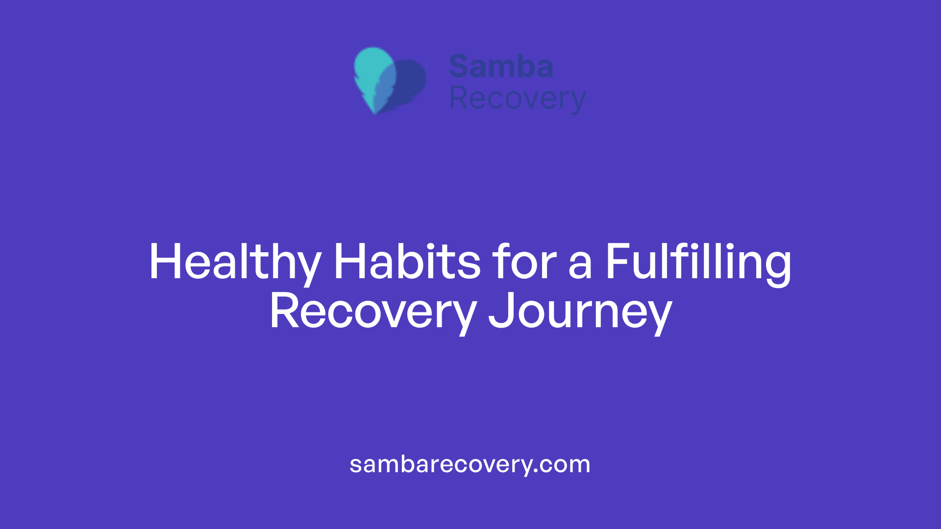 Healthy Habits for a Fulfilling Recovery Journey