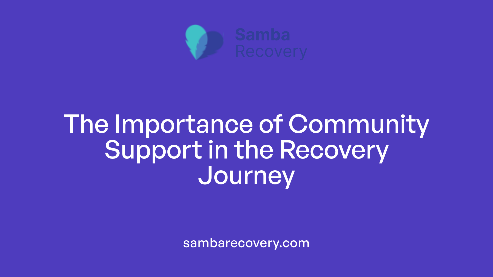 The Importance of Community Support in the Recovery Journey
