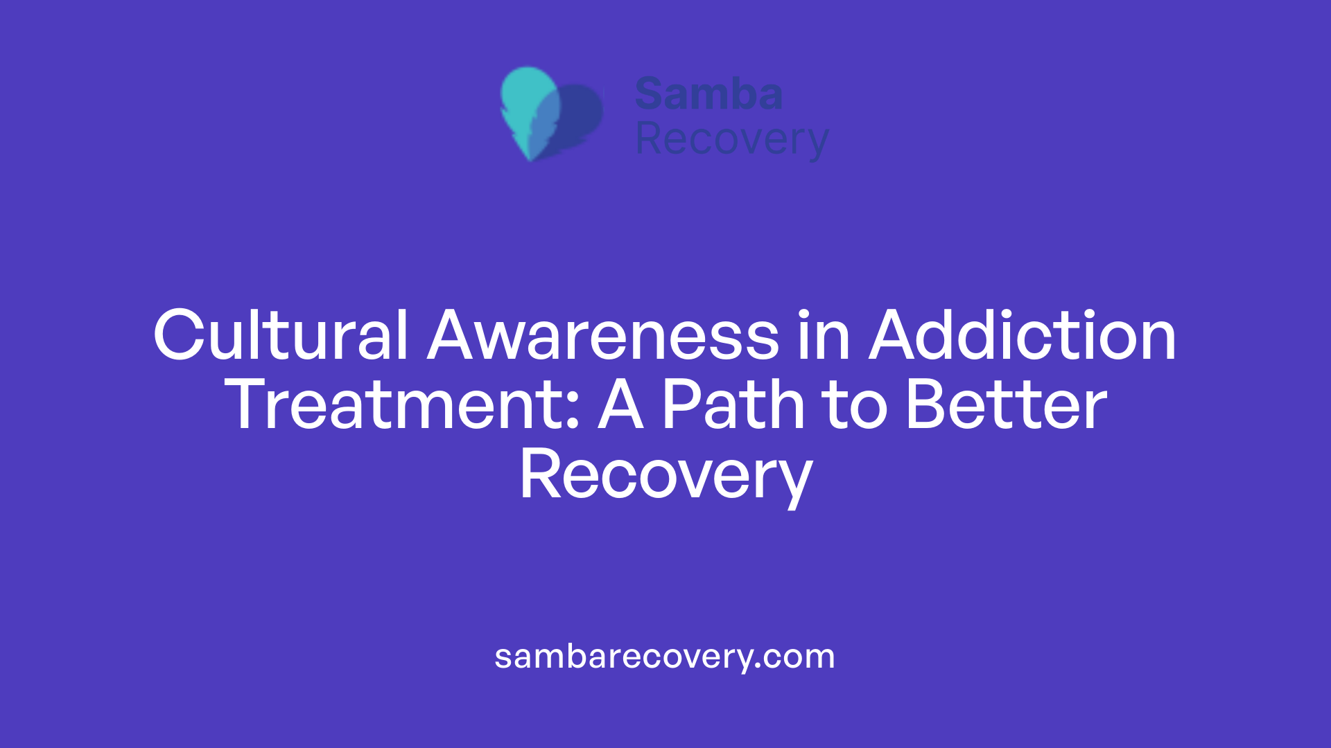 Cultural Awareness in Addiction Treatment: A Path to Better Recovery