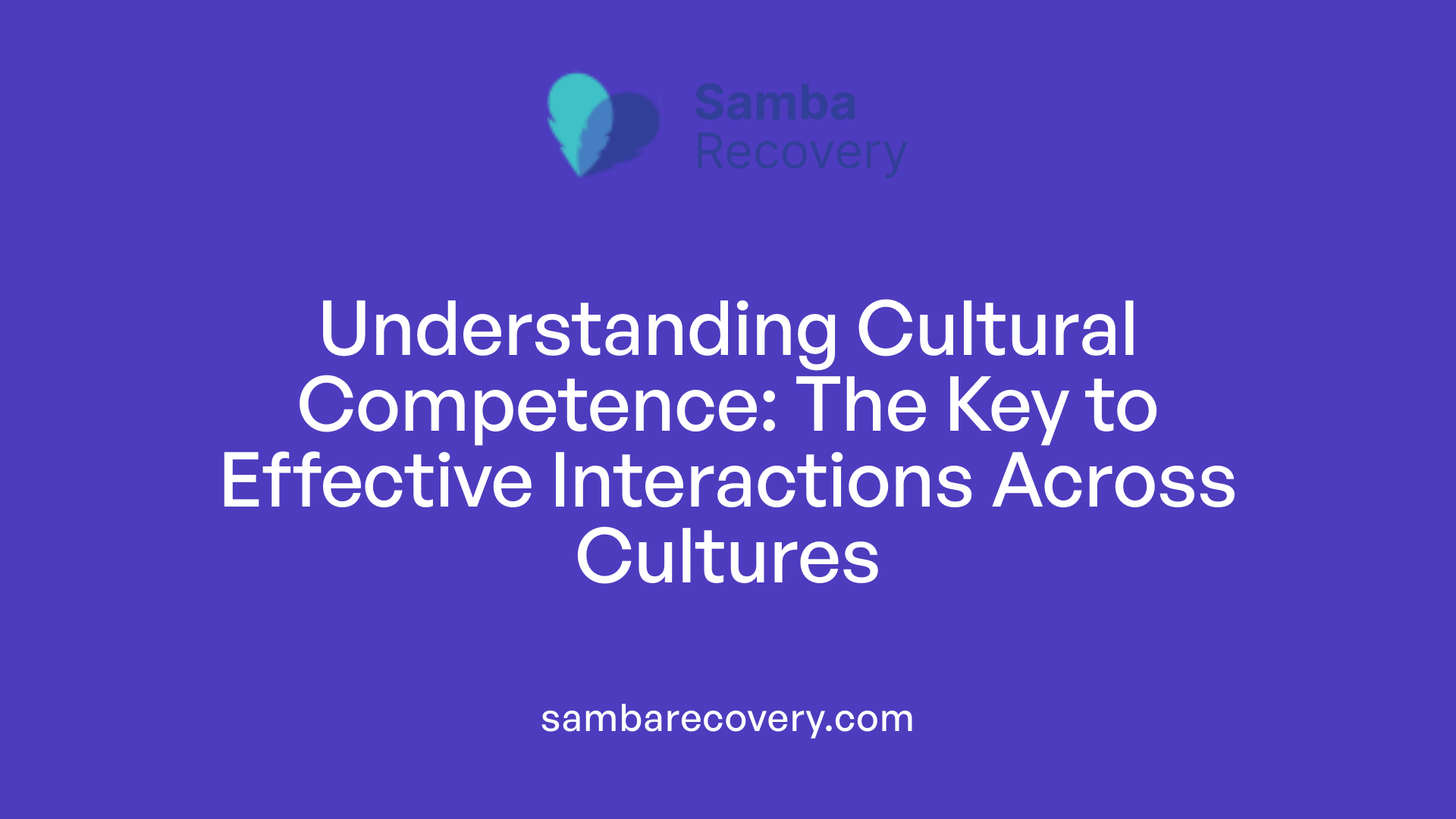 Understanding Cultural Competence: The Key to Effective Interactions Across Cultures