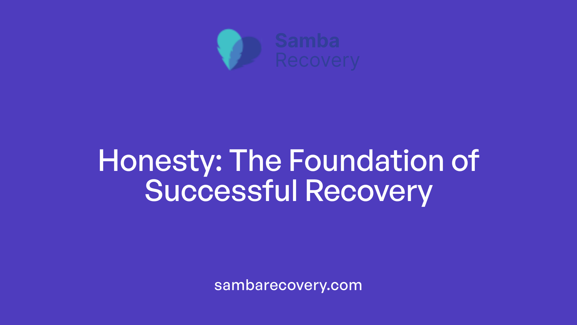 Honesty: The Foundation of Successful Recovery