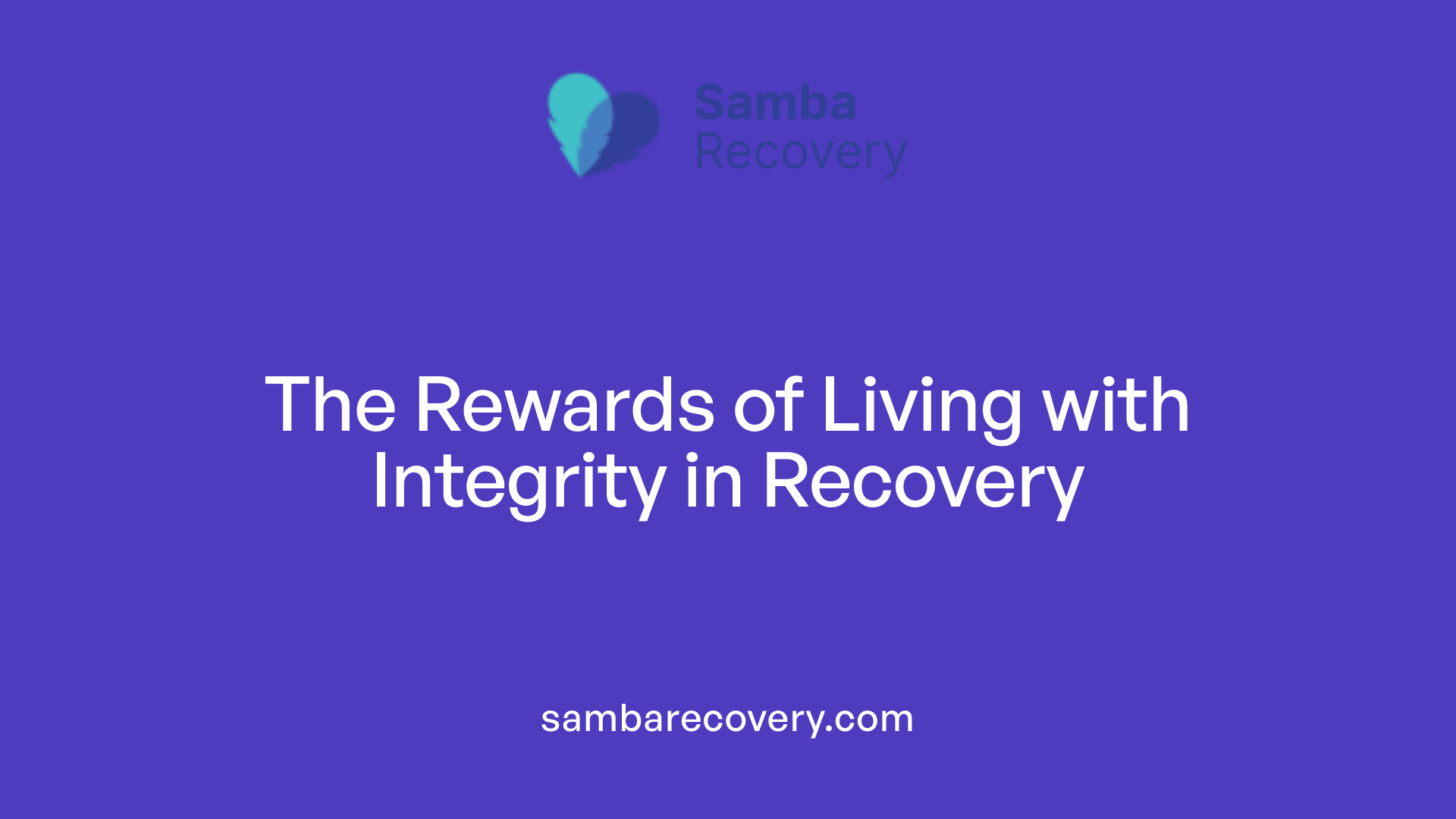 The Rewards of Living with Integrity in Recovery