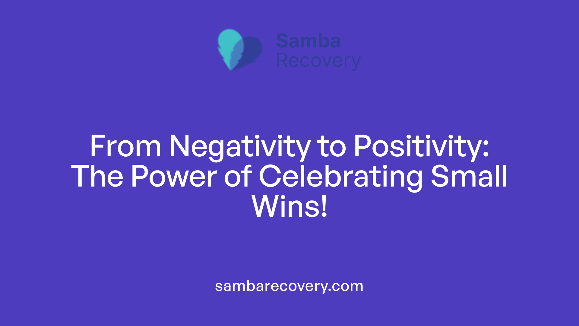 From Negativity to Positivity: The Power of Celebrating Small Wins!