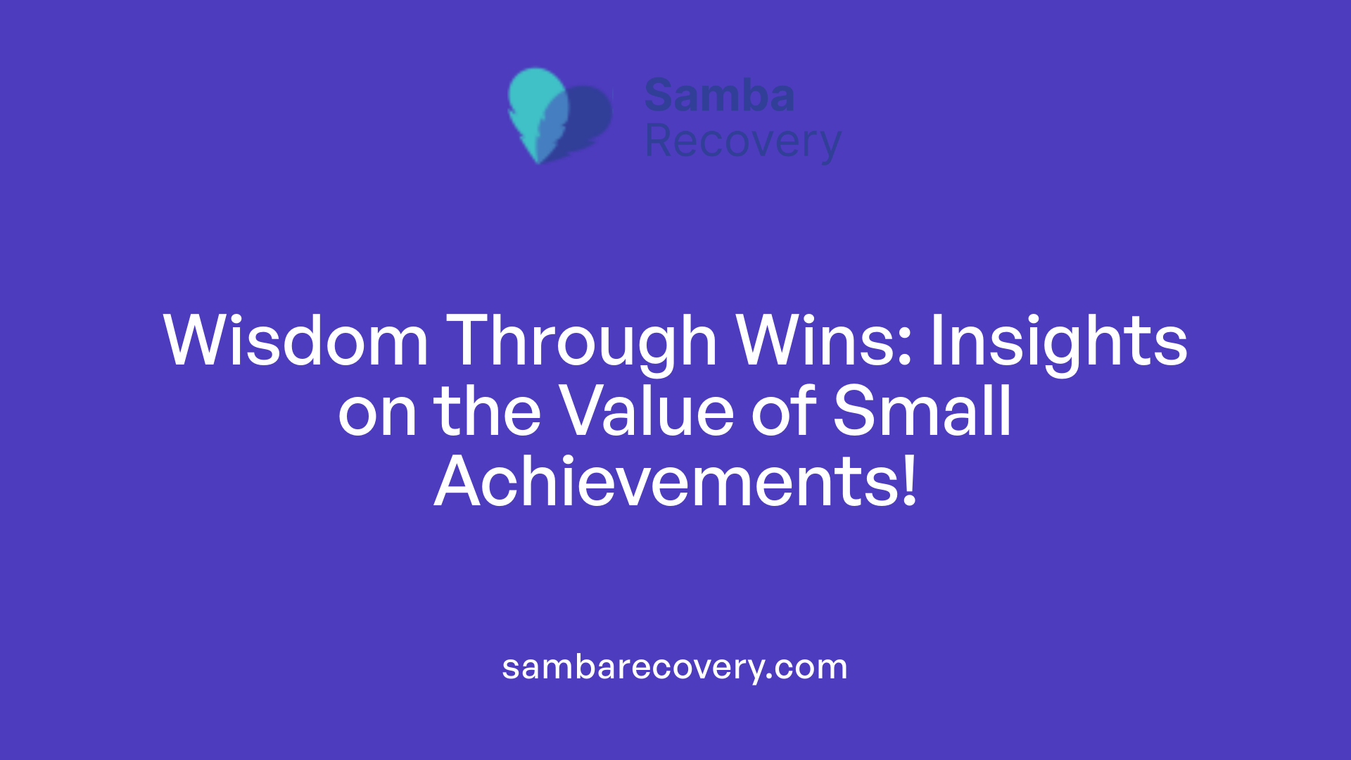 Wisdom Through Wins: Insights on the Value of Small Achievements!