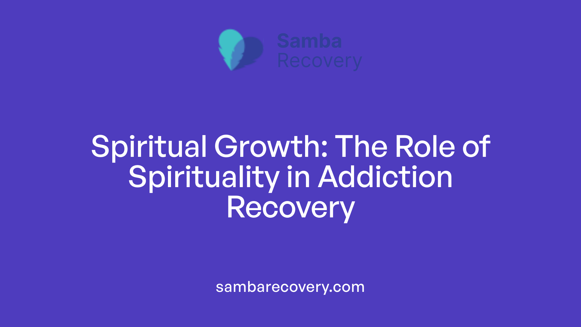 Spiritual Growth: The Role of Spirituality in Addiction Recovery
