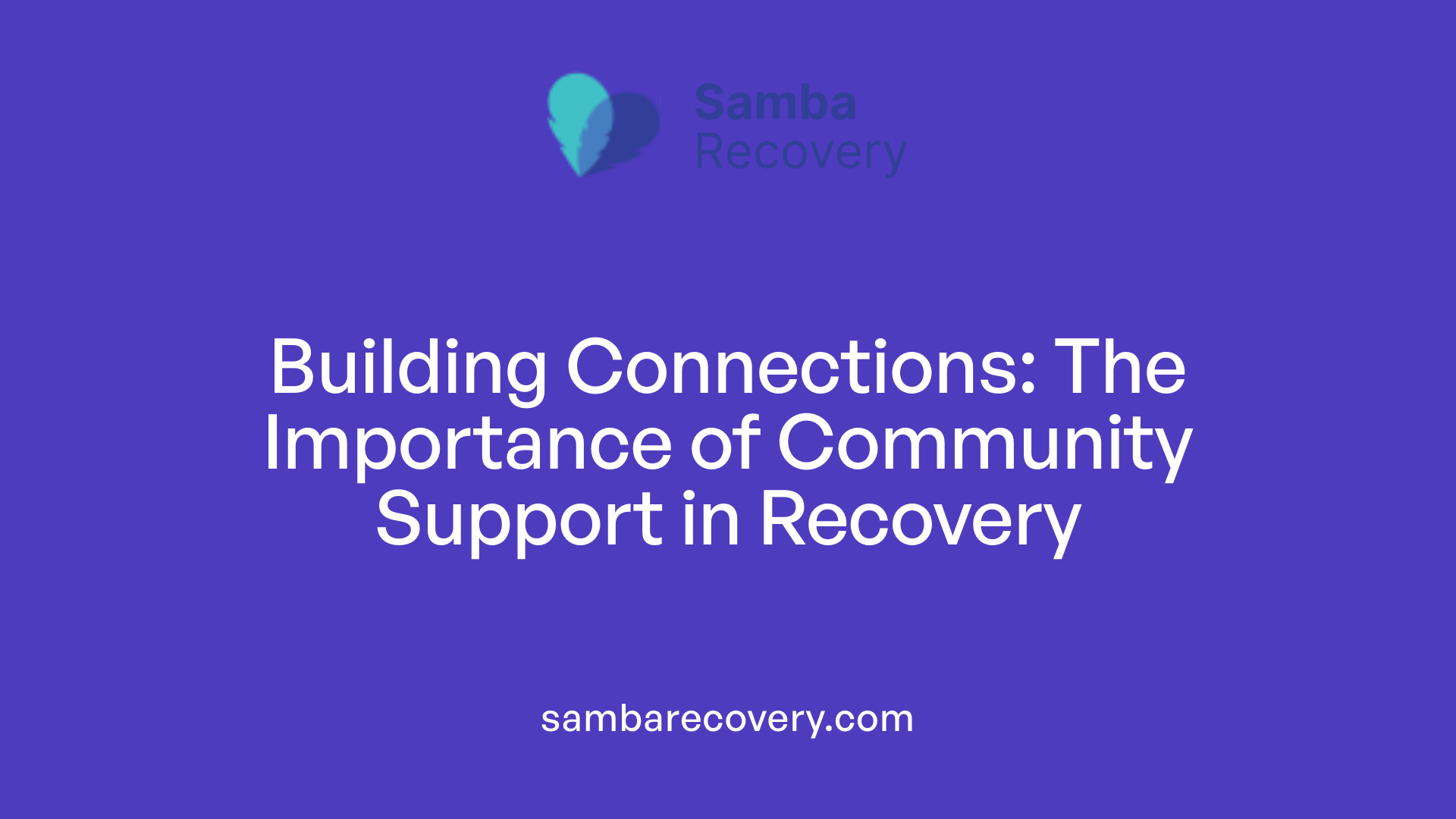Building Connections: The Importance of Community Support in Recovery