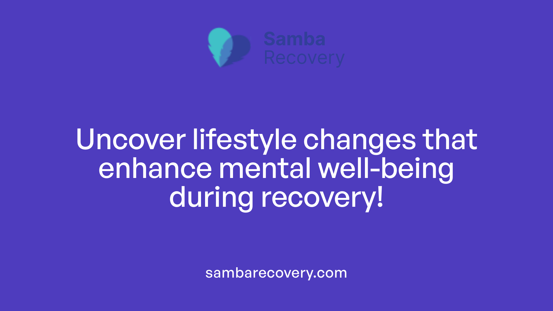 Uncover lifestyle changes that enhance mental well-being during recovery!