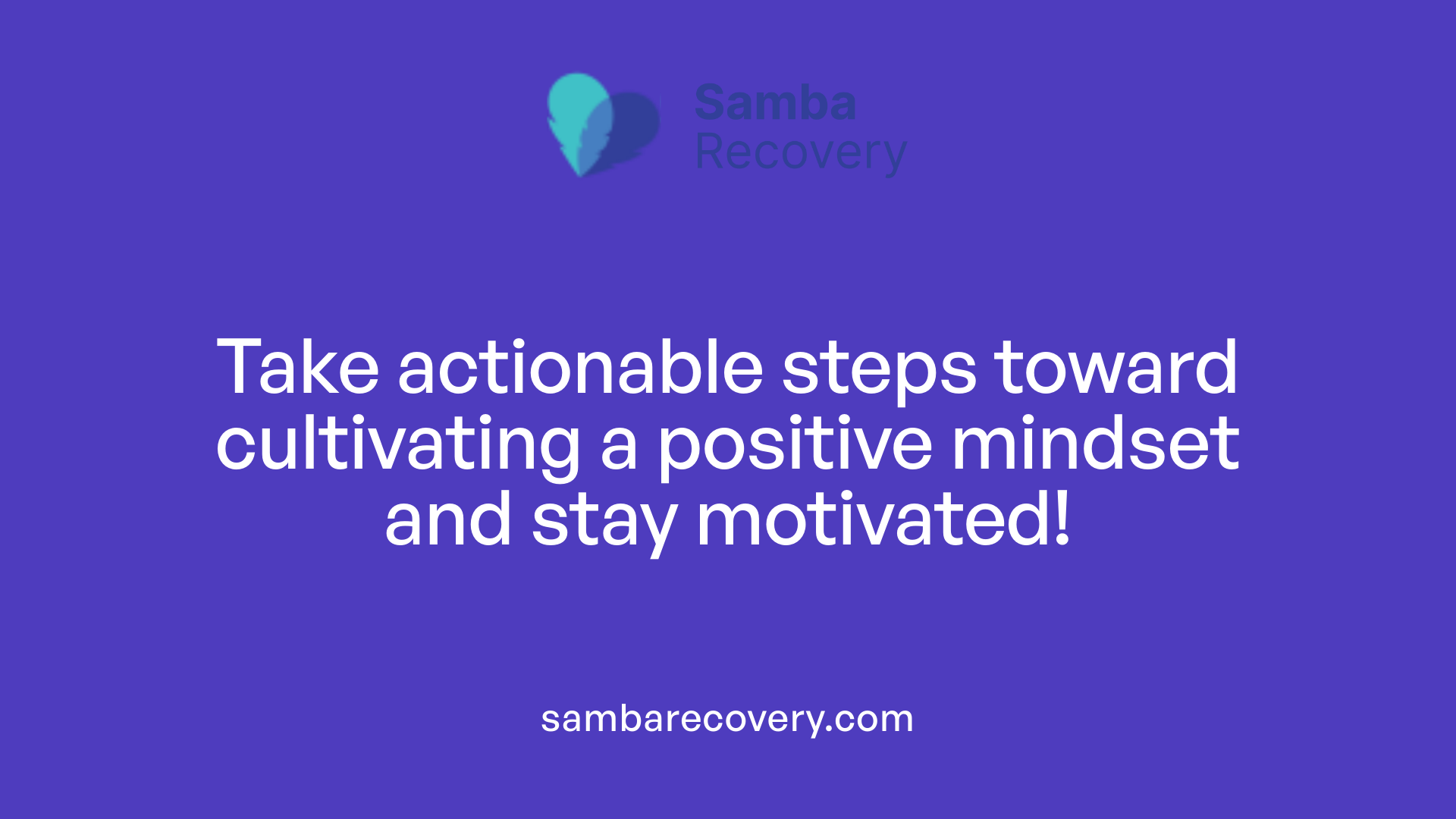 Take actionable steps toward cultivating a positive mindset and stay motivated!
