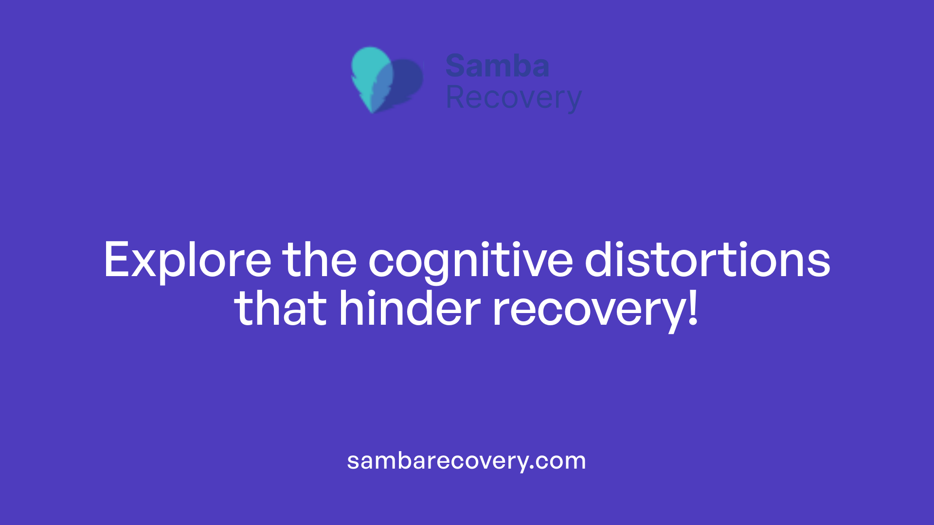 Explore the cognitive distortions that hinder recovery!