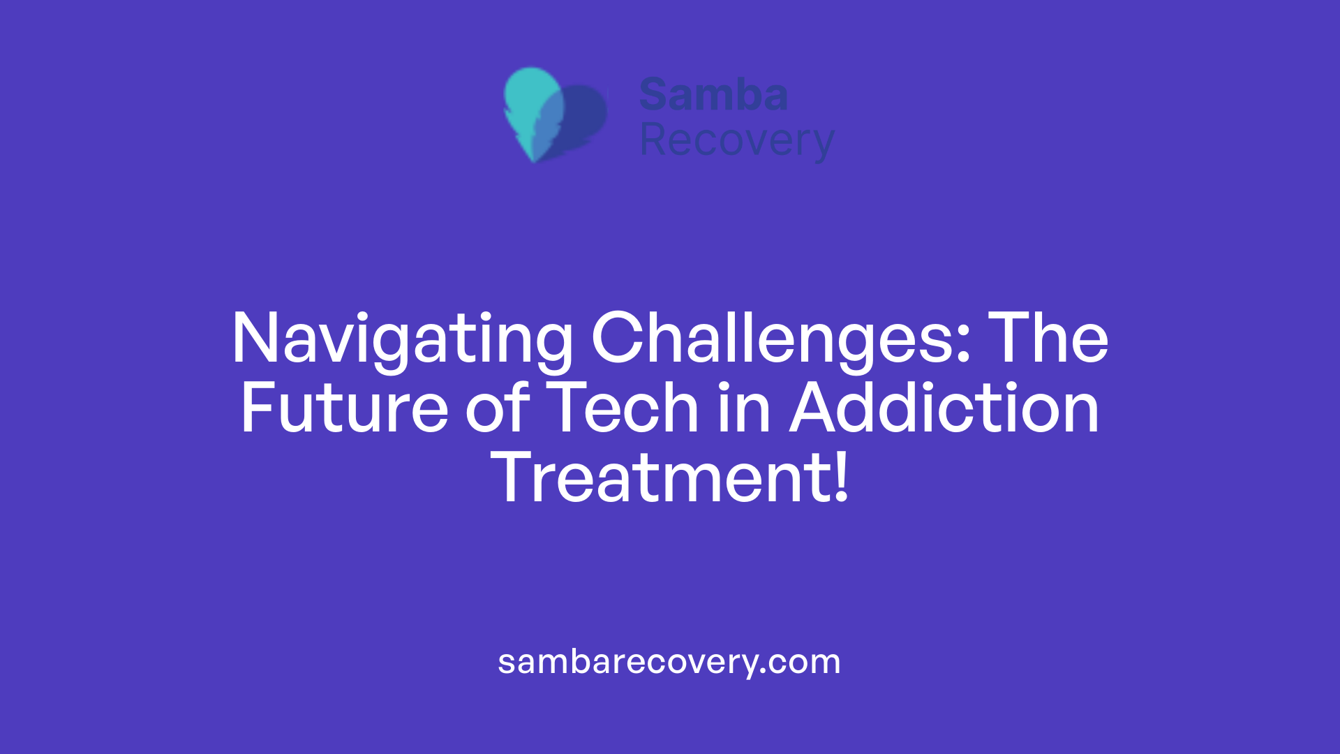 Navigating Challenges: The Future of Tech in Addiction Treatment!