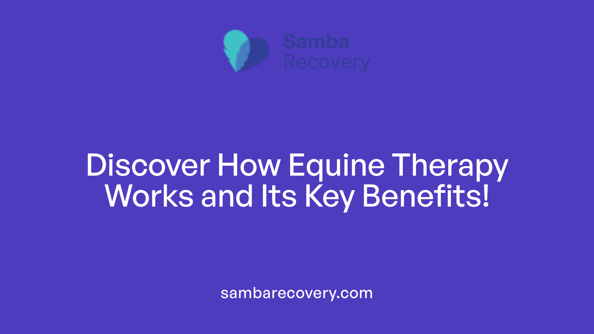 Discover How Equine Therapy Works and Its Key Benefits!