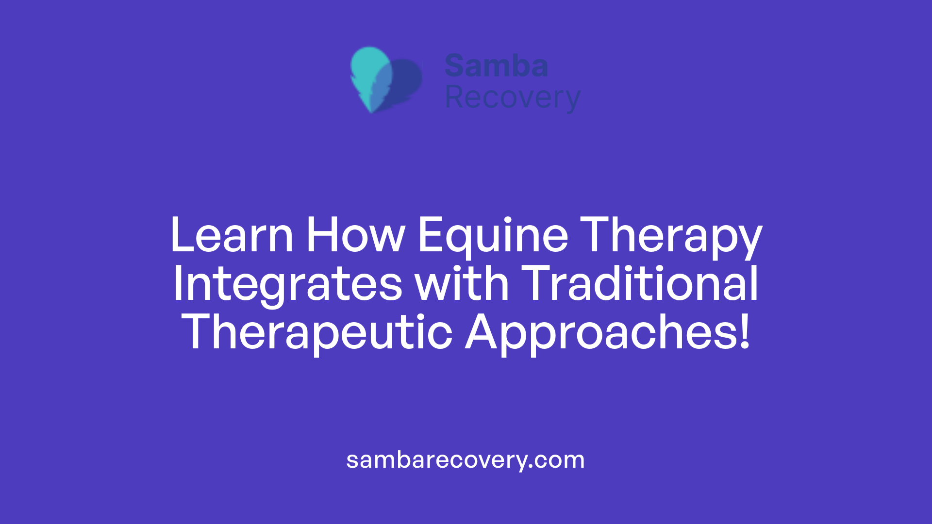 Learn How Equine Therapy Integrates with Traditional Therapeutic Approaches!