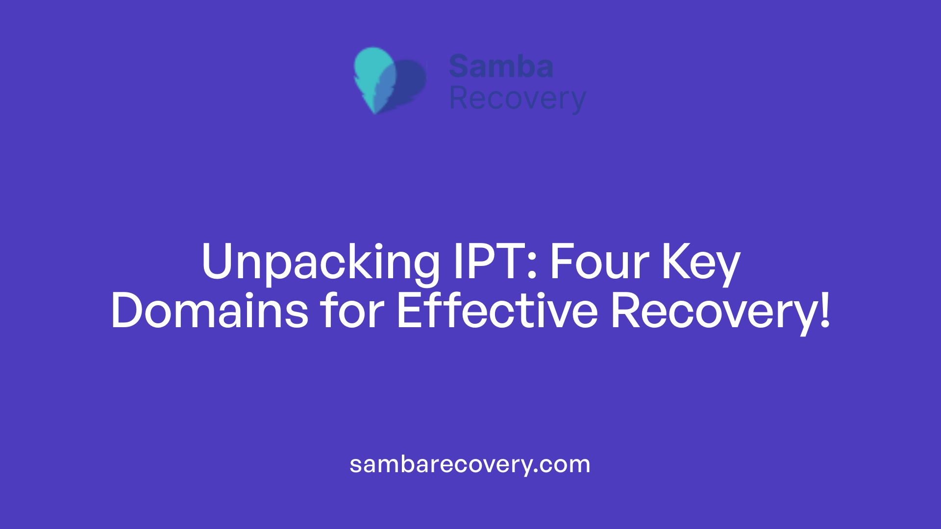Unpacking IPT: Four Key Domains for Effective Recovery!