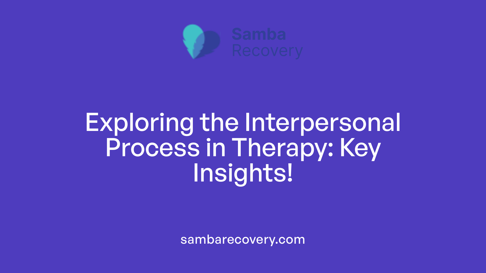 Exploring the Interpersonal Process in Therapy: Key Insights!