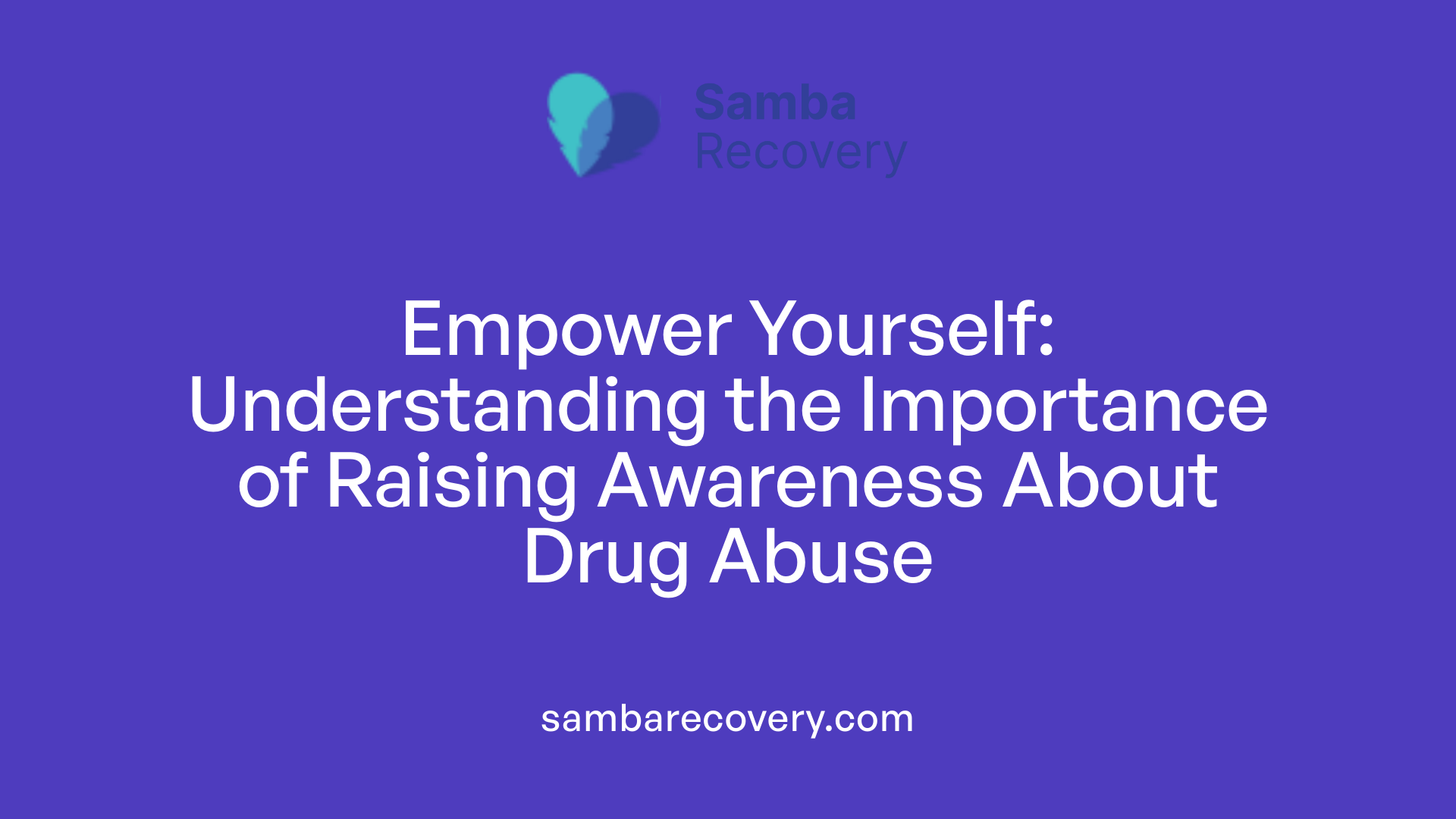 Empower Yourself: Understanding the Importance of Raising Awareness About Drug Abuse