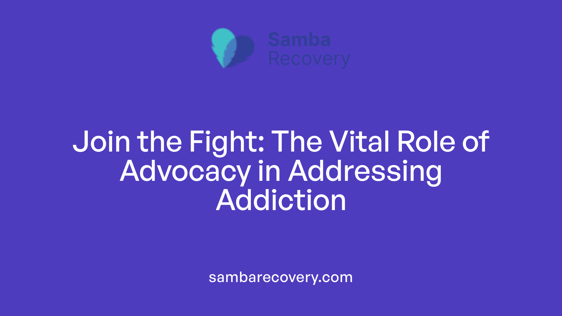 Join the Fight: The Vital Role of Advocacy in Addressing Addiction