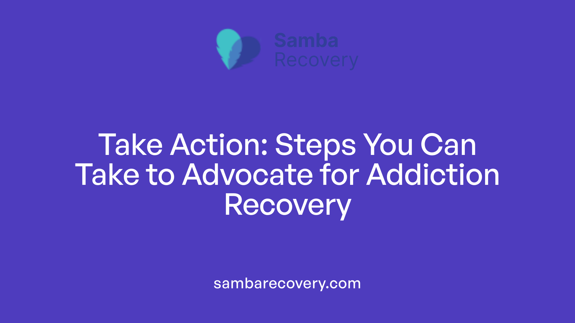 Take Action: Steps You Can Take to Advocate for Addiction Recovery