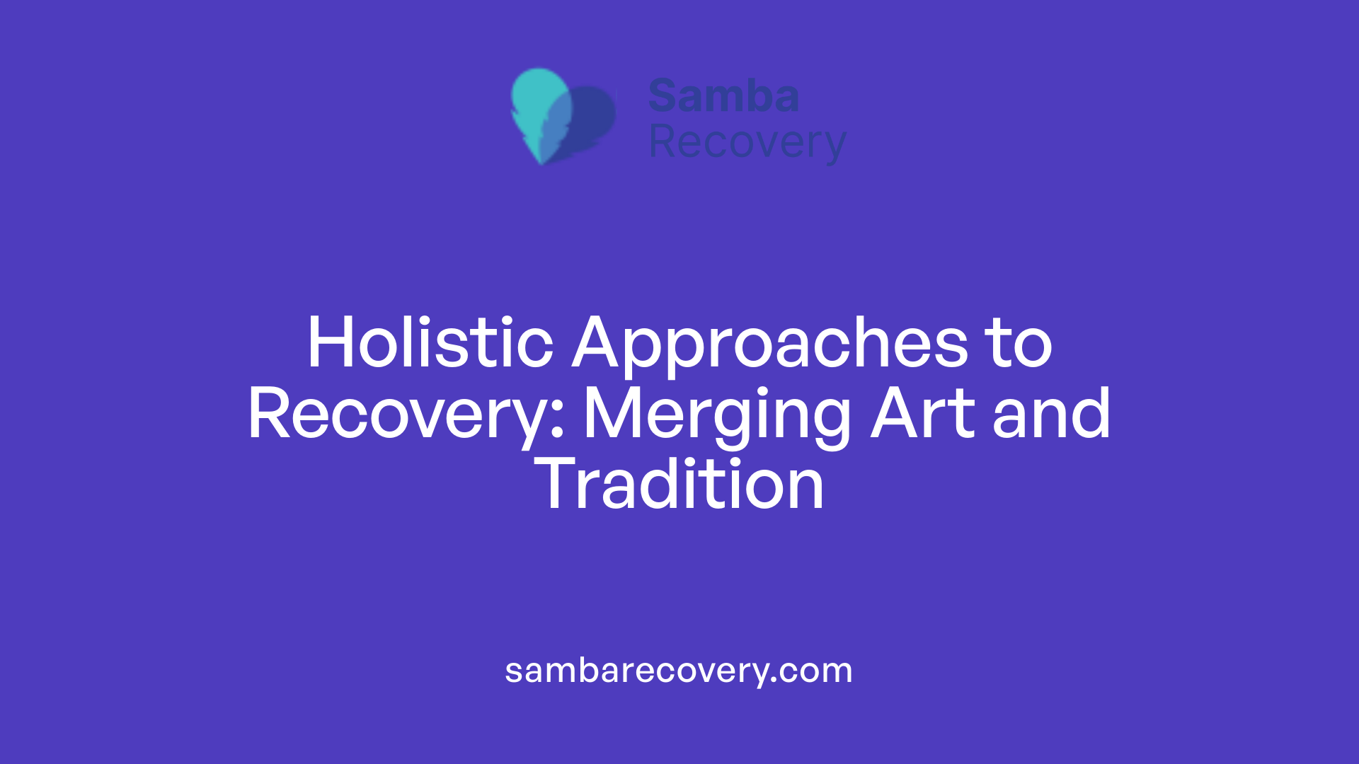 Holistic Approaches to Recovery: Merging Art and Tradition