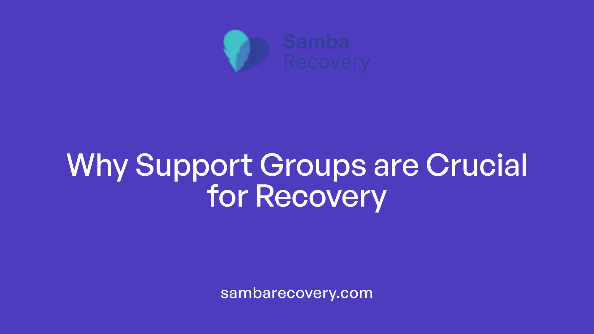 Why Support Groups are Crucial for Recovery
