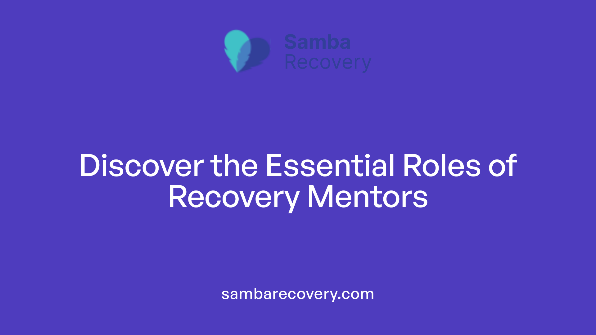 Discover the Essential Roles of Recovery Mentors