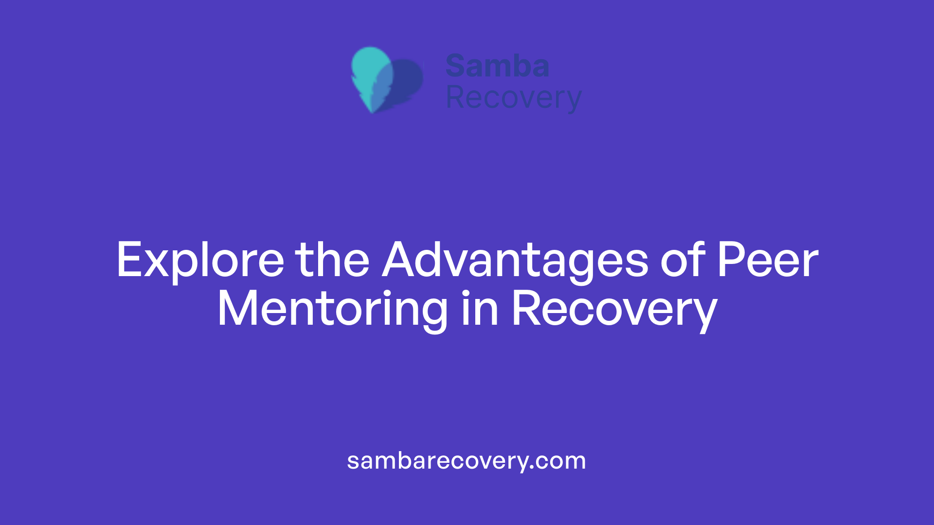 Explore the Advantages of Peer Mentoring in Recovery