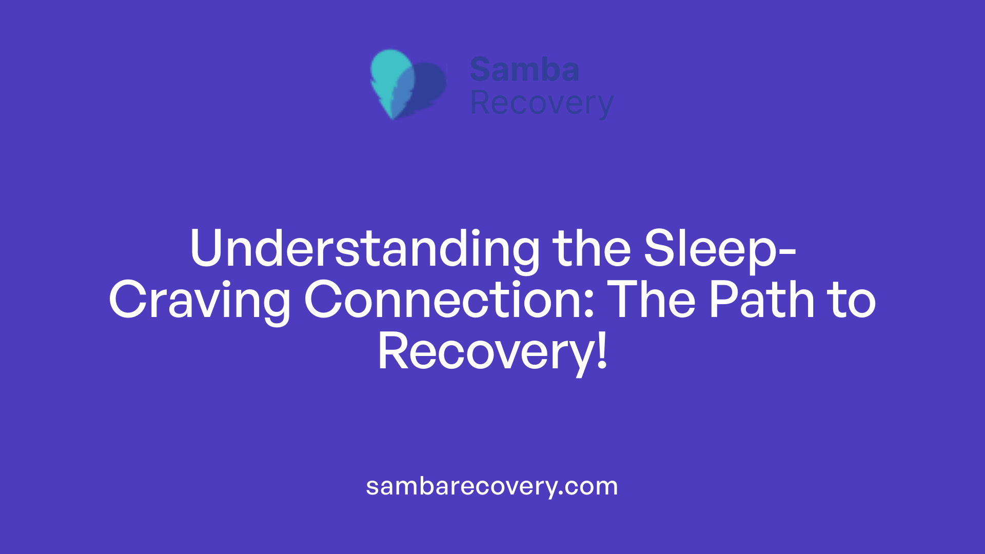 Understanding the Sleep-Craving Connection: The Path to Recovery!