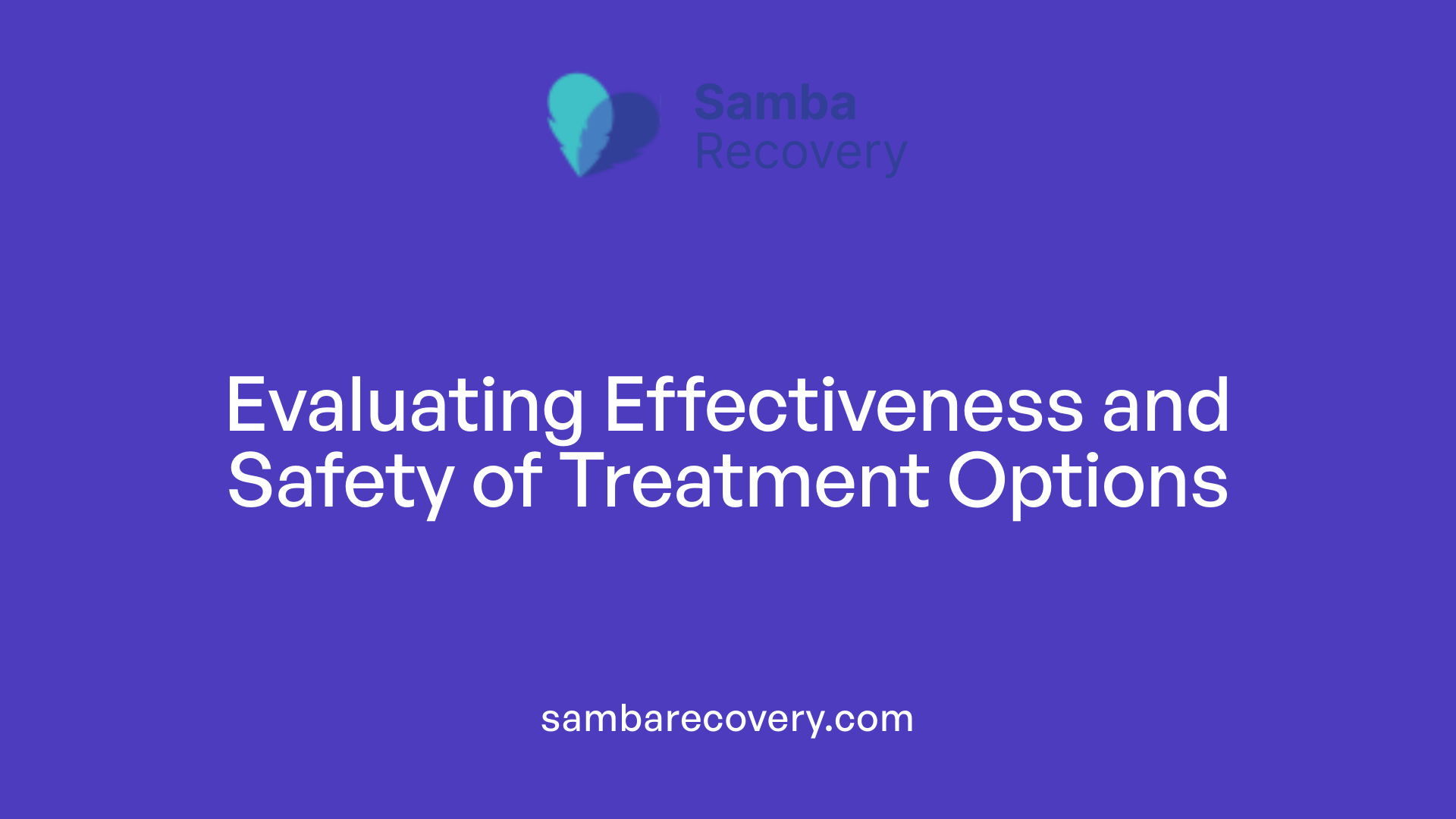 Evaluating Effectiveness and Safety of Treatment Options