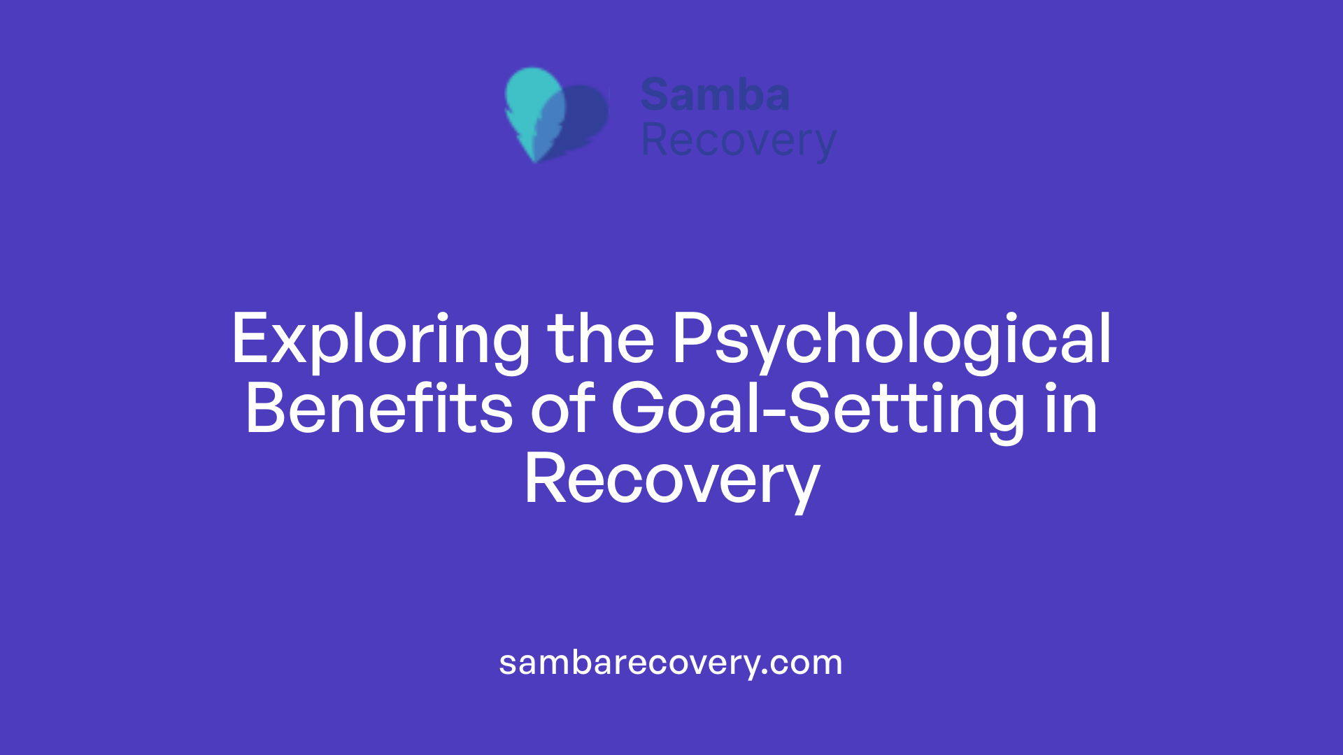 Exploring the Psychological Benefits of Goal-Setting in Recovery