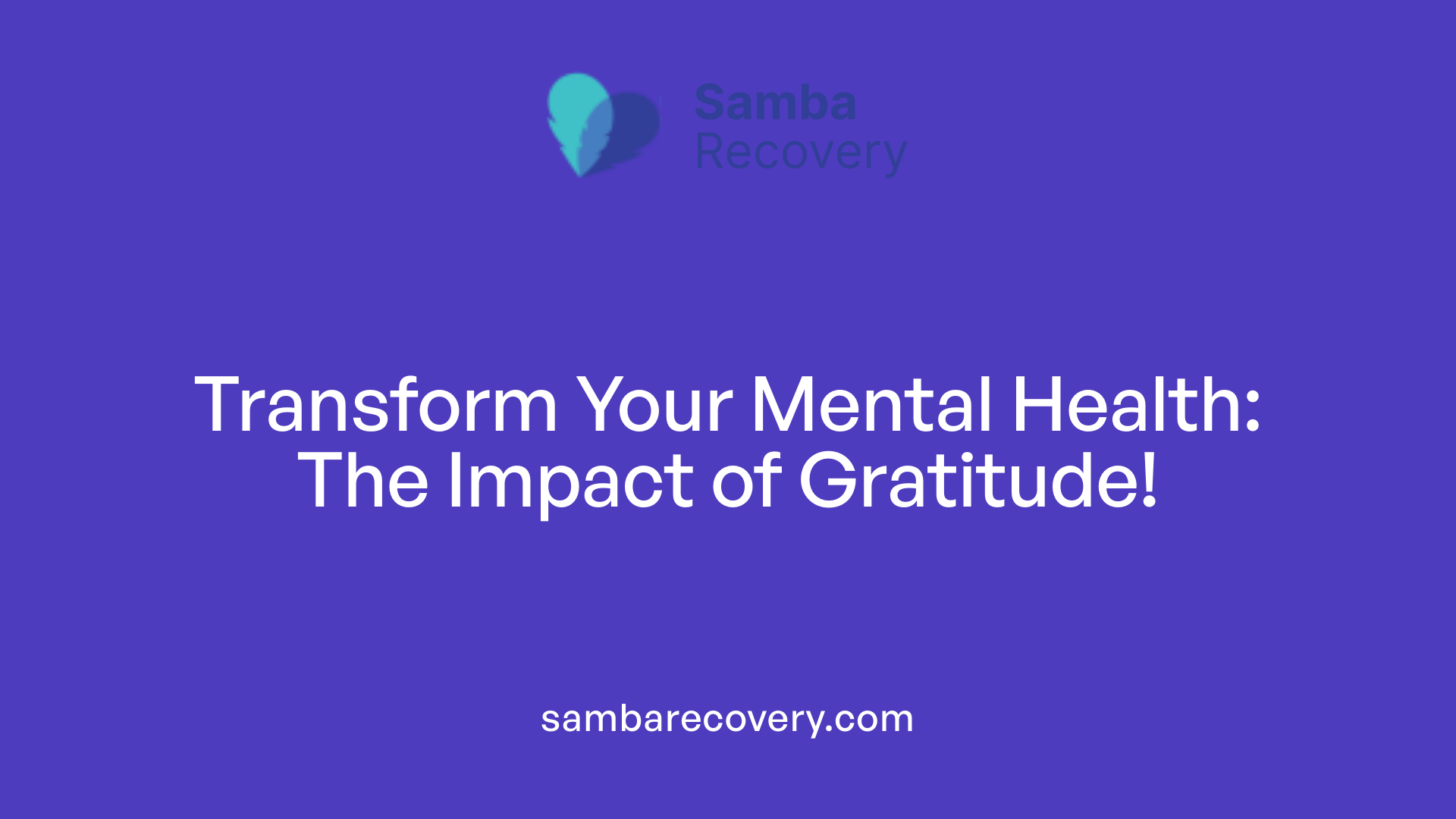 Transform Your Mental Health: The Impact of Gratitude!