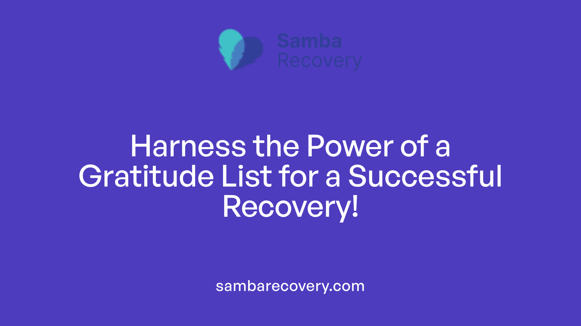 Harness the Power of a Gratitude List for a Successful Recovery!