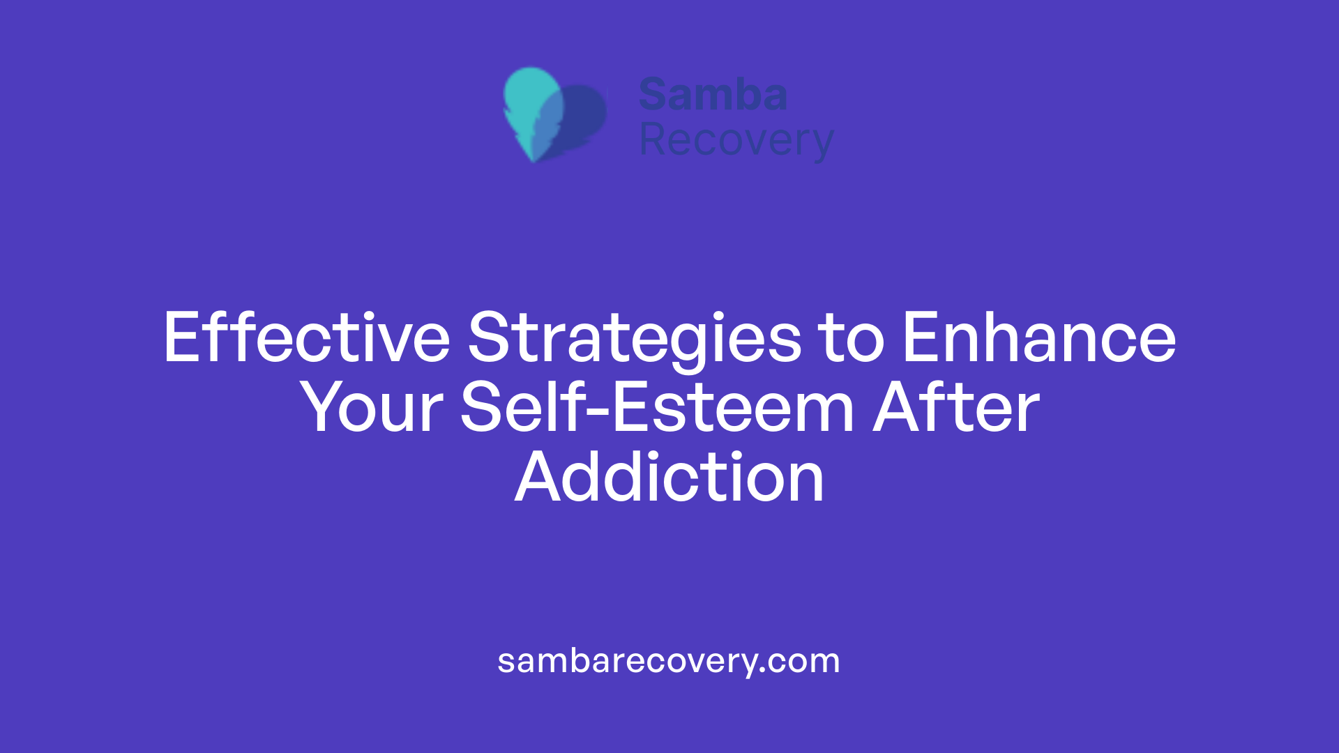 Effective Strategies to Enhance Your Self-Esteem After Addiction