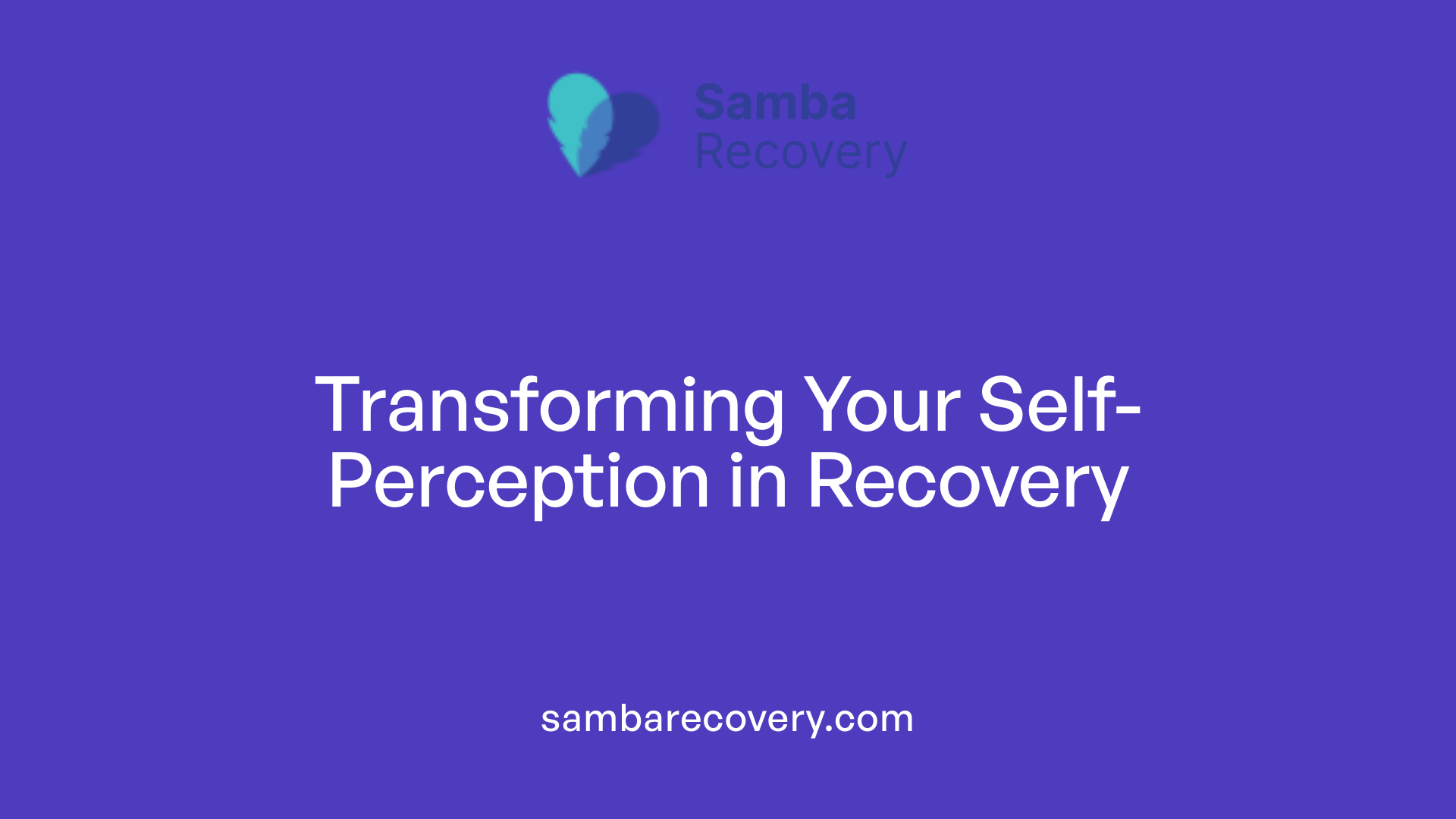 Transforming Your Self-Perception in Recovery