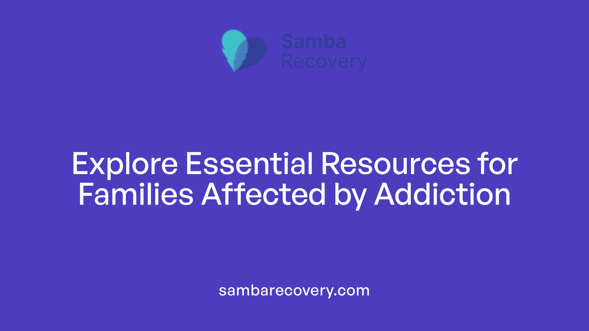 Explore Essential Resources for Families Affected by Addiction