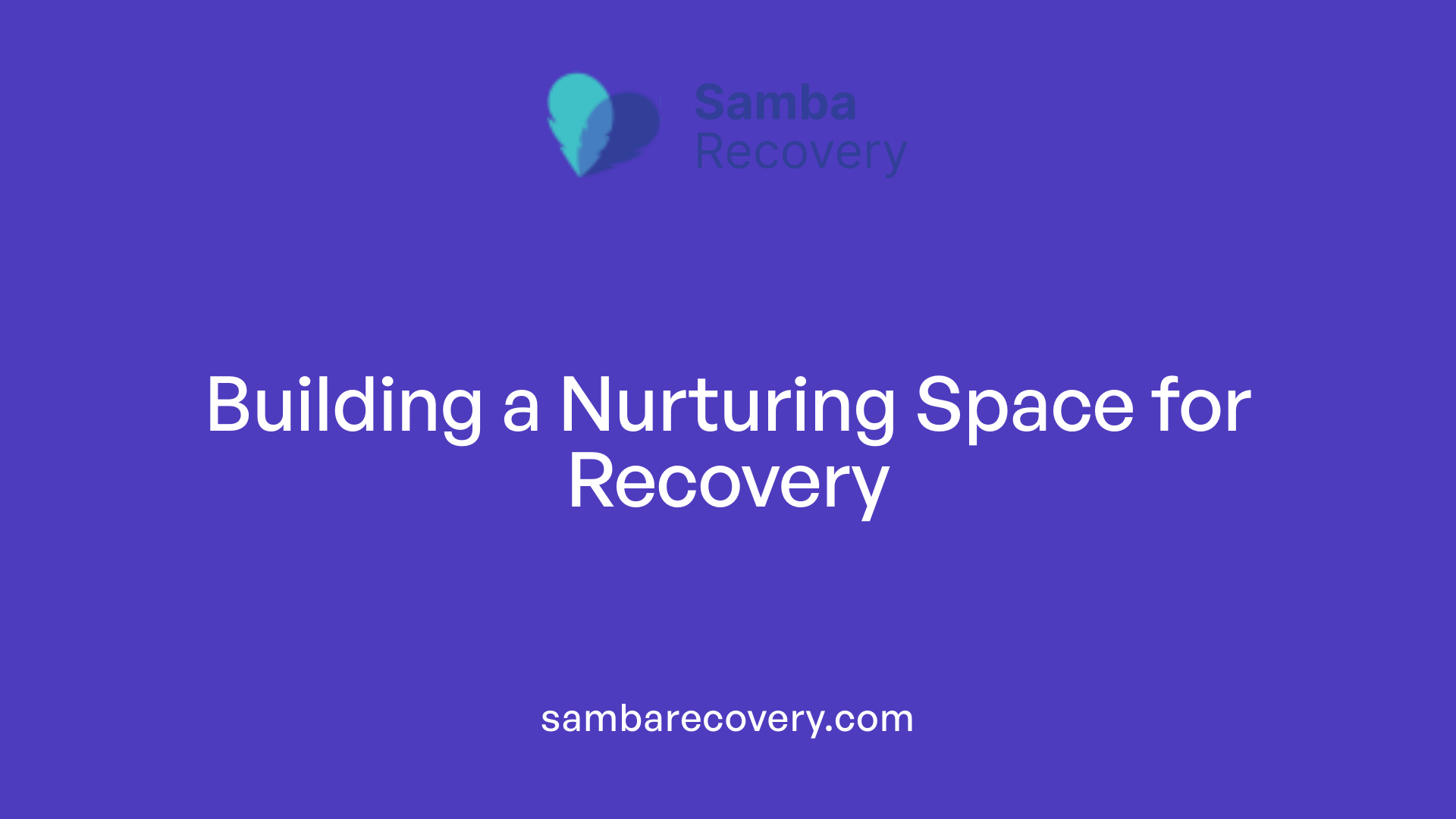 Building a Nurturing Space for Recovery