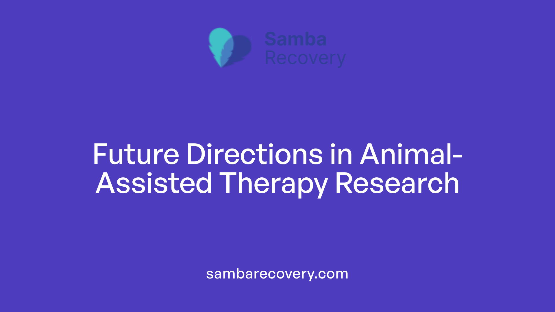 Future Directions in Animal-Assisted Therapy Research