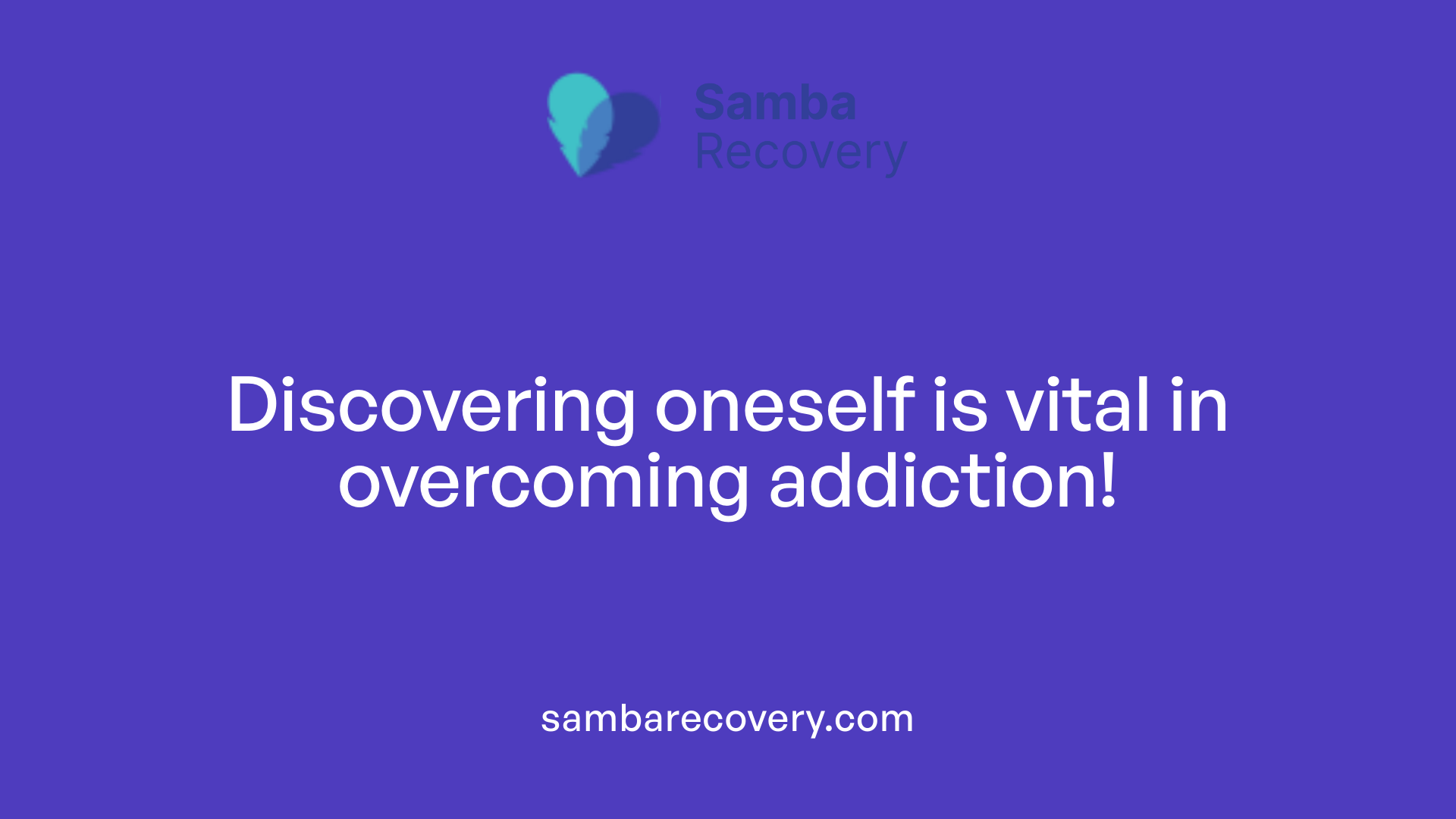 Discovering oneself is vital in overcoming addiction!
